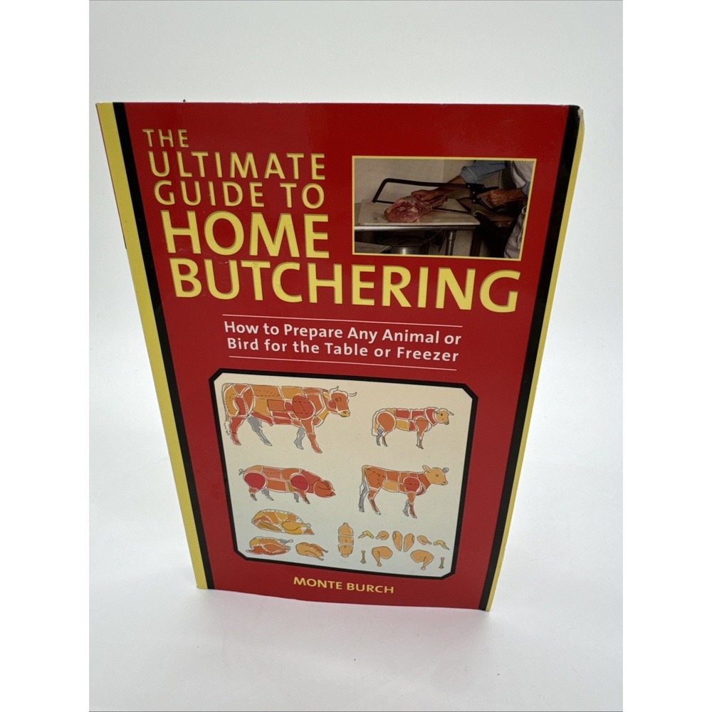 The Ultimate Guide to Home Butchering How To Book By Monte Burch